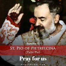Today is the feast of St. Pio of Pietrelcina (Sept 23), better known as  Padre Pio (1887-1968). An Italian Capuchin priest, Padre Pio bore the  stigmata, the bleeding wounds of Christ, for