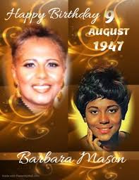 HAPPY 74th BIRTHDAY Barbara Mason, singer with several R&B and pop hits in  the 1960s and 1970s, best known for her self-written 1965 hit song "Yes,  I'm Ready". She has released 12