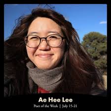 Meet our new Poet of the Week, Ae Hee Lee. Read her poem “Self-Portrait as  Mother” here along with an excerpt from our Q&A. On Friday, July 26, Ae Hee  will be