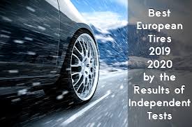 We have selected 3 of them that we like the best to talk about. The Best European Winter Tires 2019 2020 By The Results Of Independent Tests Tiresvote Com
