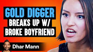 Gold Digger Dumps Broke Boyfriend, Then Regrets Her Decision | Dhar Mann -  YouTube
