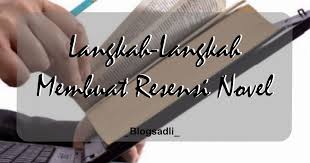 Pilihlah niche yang anda kuasai. Langkah Langkah Membuat Resensi Novel Ilhamsadli Com