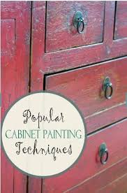 Popular Cabinet Painting Techniques Painting Cabinets Painted Furniture Distressed Furniture