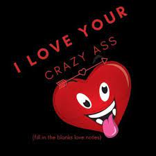 I Love Your Crazy Ass Fill In The Blanks Love Notes Words Of Affirmation Prompted Love Notes Book For Valentines Day Johnson Valarie 9781676379843 Amazon Com Books