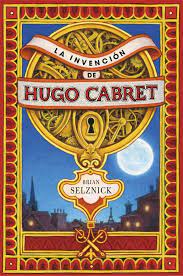 La Invencion De Hugo Cabret Brian Selznick 9788467520446 Comprar El Libro Libros Para Ninos Invenciones Literatura Juvenil