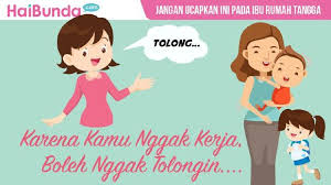 Mengapa untuk menjadi ibu rumah tangga dan berdiam diri? I Please I Jangan Katakan Kalimat Ini Pada Ibu Rumah Tangga