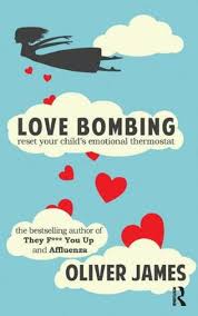 Chronister, it's completely natural to get high off someone who is always admiring. Love Bombing Reset Your Child S Emotional Thermostat By Oliver James Whsmith
