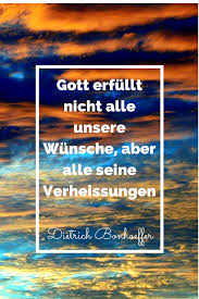 Gott Erfullt Nicht Alle Unsere Wunsche Aber Alle Seine Verheissungen Dietrich Bonhoeffer Bonhoeffer Quot Bonhoeffer Zitate Christliche Zitate Bibel Zitate