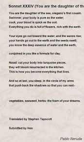 A poem can be about anything, from love to loss to the rusty gate at the old farm. Sonnet Xxxiv You Are The Daughter Of The Sea Poem By Pablo Neruda Poem Hunter