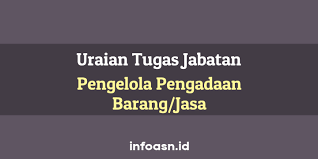 Uraian tugas jabatan pengelola pengadaan abdi praja dharma satya nagara bhakti memberikan referensi, informasi akurat dan terpercaya seputar asn, sekolah kedinasan, materi dan tryout skd/skb. 29 Butir Uraian Tugas Jabatan Pengelola Pengadaan Barang Jasa Ahli Pertama