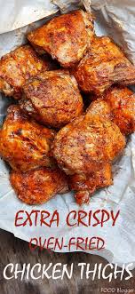 Oven Fried Chicken Thighs Extra Crispy Skins Tender And Succulent Inside Easy To Ma Chicken Thights Recipes Oven Fried Chicken Thighs Fried Chicken Recipes