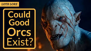 Which lord of the rings orc are you? Could Good Orcs Exist Lord Of The Rings Lore Middle Earth Youtube