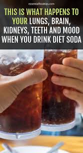 This Is What Happens To Your Lungs Brain Kidneys Teeth And Mood When You Drink Diet Soda Diet Soda What Happened To You Diet
