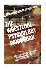 Download Pdf The Wrestling Psychology Workbook How To Use Advanced Sports Psychology To Succeed On The Wrestling Mat Ebook Pdf Free Ebooks Download Workbook