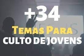 34 Temas Para Culto De Jovens E 3 Conselhos Que Voce Precisa Seguir