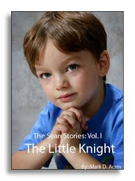 The Sean Stories, Volume I: The Little Knight by Mark Acres