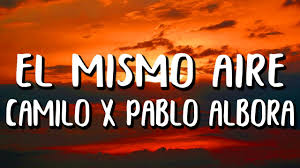Camilo Pablo Alboran El Mismo Aire Letra Lyrics Youtube Tu y yo (tu y yo) pasamos de ser todo a nada de comernos con la mirada y ahora estamos frente a frente y ni siquiera puedes mirarme a la cara. camilo pablo alboran el mismo aire letra lyrics