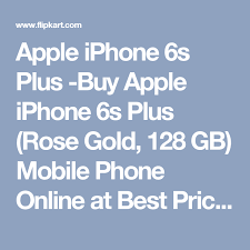 Apple Iphone 6s Plus Buy Apple Iphone 6s Plus Rose Gold 128 Gb Mobile Phone Online At Best Price In India Flipkar Apple Iphone 6s Plus Iphone 6s Buy Apple