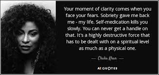 Chaka Khan Quote Your Moment Of Clarity Comes When You Face Your Fears