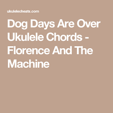Dog Days Are Over Ukulele Chords Florence And The Machine Ukulele Chords Dog Days Are Over Ukulele Lesson