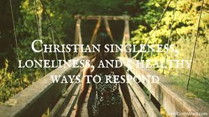 One of the worst mistakes you can make in this life is to rush a relationship that god didn't intend for you. Christian Singleness Loneliness And 5 Healthy Ways To Respond Applygodsword Com