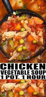 Chicken Vegetable Soup Recipe Quick Easy Best Hearty Homemade With Simple Chicken Vegetable Soup Recipes Vegetable Soup With Chicken Healthy Soup Recipes