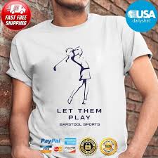 Find new and preloved barstool sports items at up to 70% off retail prices. Golfer Let Them Play Barstool Sports Shirt Hoodie Sweater Long Sleeve And Tank Top