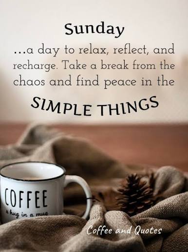 Coffee - Sunday…a day to relax, reflect, and recharge. Take a break from  the chaos and find peace in the simple things. | Facebook