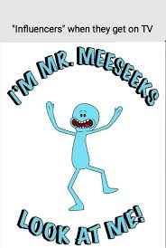 3 characters are melted and killed. Mr Meeseeks Know Your Meme