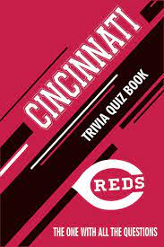 Related quizzes can be found here: Cincinnati Reds Trivia Quiz Book The One With All The Questions Hesse Rachel 9798610488813 Amazon Com Books