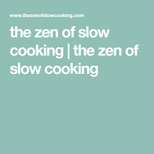 The Zen Of Slow Cooking The Zen Of Slow Cooking Cooking Slow Cooker Multicooker