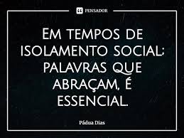 Em Tempos De Isolamento Social Padua Dias