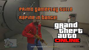 Nel gioco puoi rubare vari punti e oggetti, e tutti hanno il loro livello di difficoltà. Gta Online Primo Gameplay Sulle Rapine In Banca Leaks Video In Descrizione Youtube