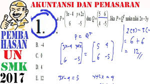 Latihan soal un matematika smk. Pembahasan Soal Un Smk Akuntansi Dan Pemasaran 2017 Matematika No 1 Matriks Youtube