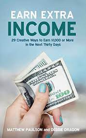You might be surprised at how much money you could make off your property. Earn Extra Income 29 Creative Ways To Earn 1 000 Or More In The Next 30 Days Wealth Building Series English Edition Ebook Paulson Matthew Dragon Debbie Amazon De Kindle Shop