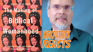 Barr: The Making of Biblical Womanhood--Kirkpatrick Reacts