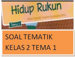 Download soal tematik kelas 1 sd kelas 1 sd tema 6 subtema 1 sd soal tematik kelas 1 sd soal tematik sd tema 1 sd ulangan sd latihan soal selamat datang kembali di blog ahzaanet, pada post kali ini saya akan berbagi soal di kelas 1 (satu) sd semester 2 (dua) tematik yaitu tema 6. Soal Tematik Kelas 2 Tema 1 Hidup Rukun Lima Klik