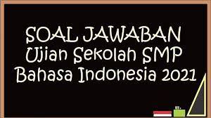 Download now begini sulitnya akses jalan siswa buluperindu ke sekolah. Soal Jawaban Ujian Sekolah Smp Bahasa Indonesia 2021 Kunci Jawaban Usbn Pilihan Ganda Essay Halaman All Tribun Manado