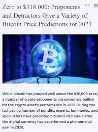 Zero To 318 000 Proponents And Detractors Give A Variety Of Bitcoin Price Predictions For 2021 Bitcoin Price Bitcoin Predictions