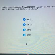 Amazon, for instance, clearly lists. Makiyha Martin Janice Bought A Computer She Paid 780 00 Plus Sales Tax The Sales Tax Was 4 How Brainly Com