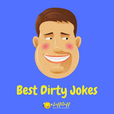 31 Of The Best Dirty Jokes Rude Humor Laffgaff The grass tickles their balls. 31 of the best dirty jokes rude humor