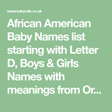 African American Baby Names List Starting With Letter D Boys Girls Names With Meanings From Origin African American Baby Names American Boy Names Baby Names