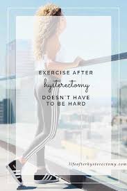Check spelling or type a new query. Exercise After Hysterectomy Read These Super Useful Tips To Get Started