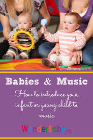 Babies Music How To Introduce Your Infant Or Young Child To Music Wonderbaby Org Baby Music Activities Music Therapy Activities Music Activities For Kids