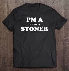 See more ideas about kidney stones funny, humor, medical humor. Womens I M A Stoner Funny Kidney Stone Gift Kidney Stone Humor