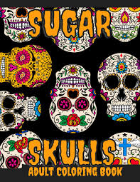 Amazon.com: Sugar Skulls Adult Coloring Book: Stress Relieving Creative Fun  Drawings to Promote Calmness, Reduce Anxiety & Relax.: 9798863988573:  Shearing, Robin: Books