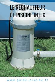 Le Rechauffeur De Piscine Intex Piscine Intex Chauffage De Piscine Piscine