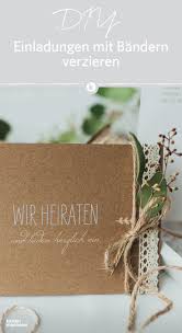 Schmuckt Eure Hochzeitseinladung Mit Extra Bandern Kleinen Zweigen Und Blumen Die K Hochzeitseinladung Hochzeitseinladungen Diy Hochzeitseinladungen Rustikal