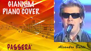 Le canzoni non si scrivono ma nascono da se' son le cose che succedono ogni giorno intorno a noi le. Passera Aleandro Baldi Cover Per Pianoforte By Giannim Youtube
