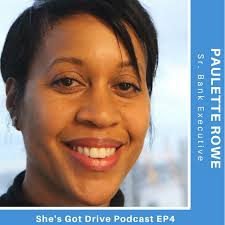 Episode 5: Paulette Rowe says Never Underestimate the Power and Importance  of Networking